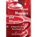 Good Manners and Etiquette A Beginner's Guide to Everything Proper