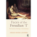 Faces of the Freudian I: The Structure of the Ego in Psychoanalysis