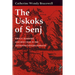 The Uskoks of Senj: Piracy, Banditry, and Holy War in the Sixteenth-Century Adriatic
