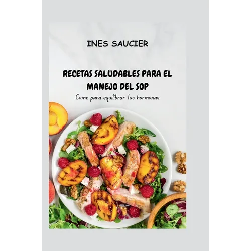 Recetas Saludables Para El Manejo del Sop: Come para equilibrar tus hormonas
