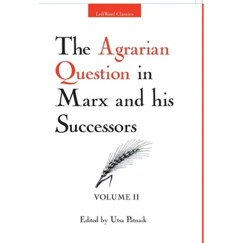 The Agrarian Question in Marx and his Successors (Vol. 2)