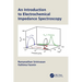 An Introduction to Electrochemical Impedance Spectroscopy