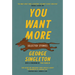 You Want More: Selected Stories of George Singleton