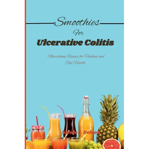 Smoothies for Ulcerative Colitis: Nourishing Recipes for Healing and Gut Health
