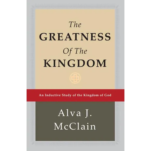 The Greatness of the Kingdom: An Inductive Study of the Kingdom of God