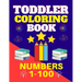 Toddler Coloring Book Numbers 1 to 100: Toddler Learn Numbers 1 to 100 With Fun and Drawing Toddler Coloring Book Numbers Ages 1-5 Toddler Preschool K