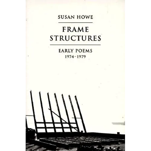Frame Structures: Early Poems 1974-1979