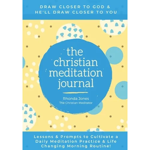 The Christian Meditation Journal: Create a transformative meditation practice & life-changing morning routine