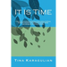 It Is Time: A memoir of reconciliation, embracing various spiritual traditions, healing the Armenian genocide and the feminine wou