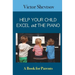 Help your Child Excel at the Piano: Book for Parents