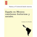 España en Mexico; cuestiones historicas y sociales.