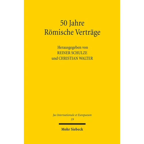 50 Jahre Romische Vertrage: Geschichts- Und Rechtswissenschaft Im Gesprach Uber Entwicklungsstand Und Perspektiven Der Europaischen Integration