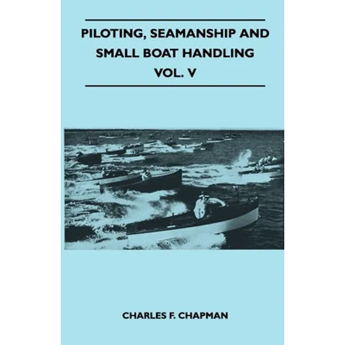 Piloting, Seamanship and Small Boat Handling - Vol. V