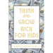 Think And Grow Rich For Kids
