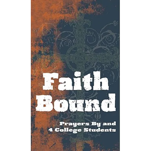 Faith Bound: Prayers by and for College Students