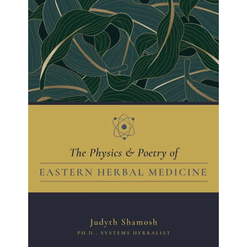 The Physics & Poetry of Eastern Herbal Medicine