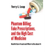 Phantom Billing, Fake Prescriptions, and the High Cost of Medicine