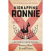 Kidnapping Ronnie: The Incredible Story Behind the Capture of One of the World's Most Wanted Criminals