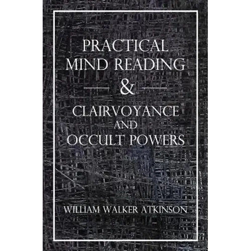 Practical Mind Reading & Clairvoyance and Occult Powers