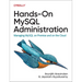 Hands-On MySQL Administration: Managing MySQL on Premises and in the Cloud