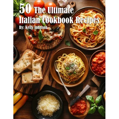 50 The Ultimate Italian Cookbook Recipes