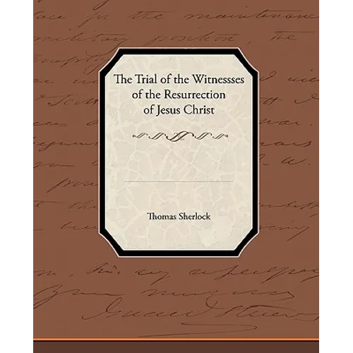 The Trial of the Witnessses of the Resurrection of Jesus Christ