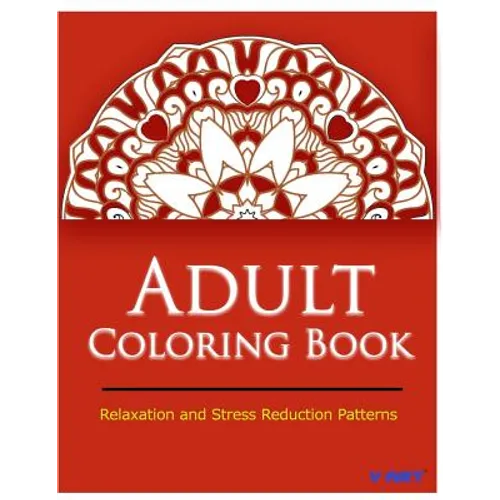 Adult Coloring Book: Coloring Books for Adults Relaxation: Relaxation & Stress Relieving Patterns
