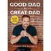 GOOD DAD to GREAT DAD: Take your DAD skills to the next level