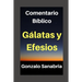 Gálatas Y Efesios: Comentario Bíblico