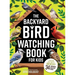 The Backyard Bird Watching Book for Kids: An Interactive Guide to Bird Watching - A Fun and Easy Way to Identify the Most Common Backyard Birds