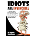 Idiots are invincible