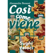 Così come viene - SUGHI VELOCI