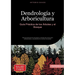 Dendrología y Arboricultura: Guía Práctica de los Árboles y el Bosque: Manual esencial de silvicultura y manejo del vivero para profesionales y estudi