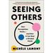 Seeing Others: How Recognition Works--And How It Can Heal a Divided World