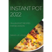 Instant Pot 2022: On a Budget Recipes for Beginners