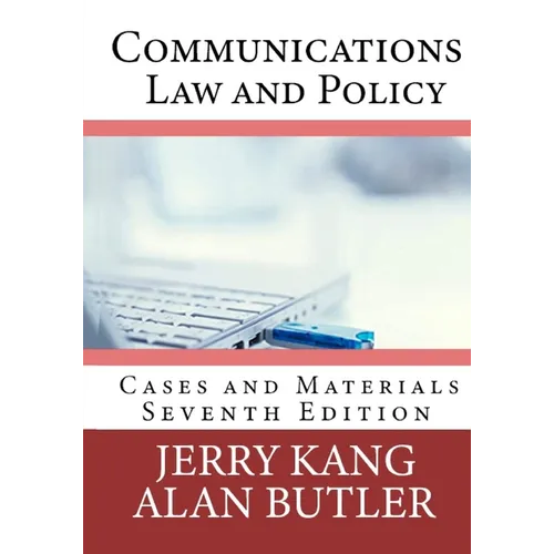 Communications Law and Policy: Cases and Materials