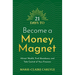 21 Days to Become a Money Magnet: Attract Wealth, Find Abundance, and Take Control of Your Finances