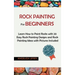 Rock Painting for Beginners: Learn How to Paint Rocks with 20 Easy Rock Painting Designs and Rock Painting Ideas with Pictures Included Rock Painting