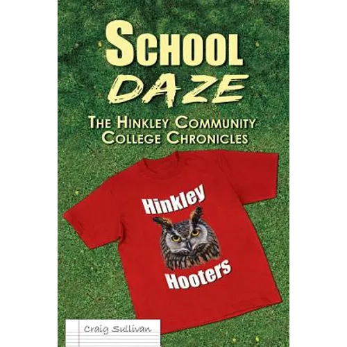 School Daze: The Hinkley Community College Chronicles