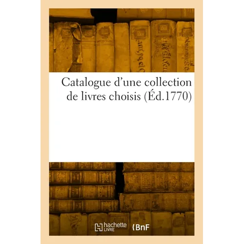 Catalogue d'une collection de livres choisis