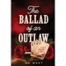 The Ballad of an Outlaw
