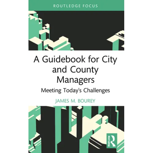 A Guidebook for City and County Managers: Meeting Today's Challenges