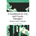 A Guidebook for City and County Managers: Meeting Today's Challenges