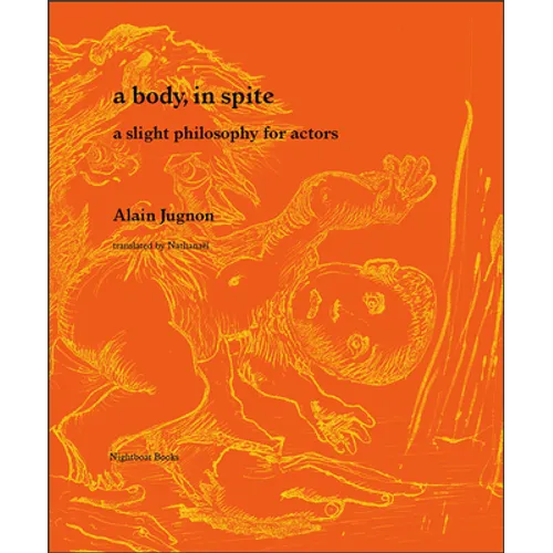 A Body, in Spite: A Slight Philosophy for Actors
