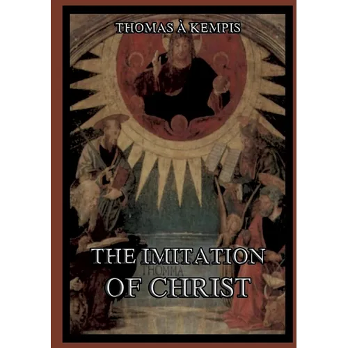 The Imitation Of Christ: Biographically Annotated Edition - Paperback