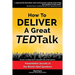 How to Deliver a Great TED Talk: Presentation Secrets of the World's Best Speakers