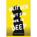 Neither Out Far Nor In Deep