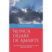 Nunca dejaré de amarte: Una historia de fe, esperanza y amor por el pastor Jaime Galarza Sierra