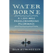 Water Borne: A 1,200-Mile Paddleboarding Pilgrimage