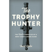 The Trophy Hunter: The Last Chronicles of a West Coast Fishing Guide